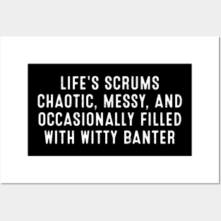 Life's scrums Chaotic, messy, and occasionally filled with witty banter Posters and Art